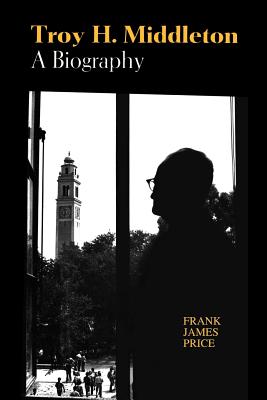 Troy H. Middleton: A Biography - Frank James Price