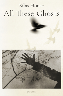 All These Ghosts - Silas House