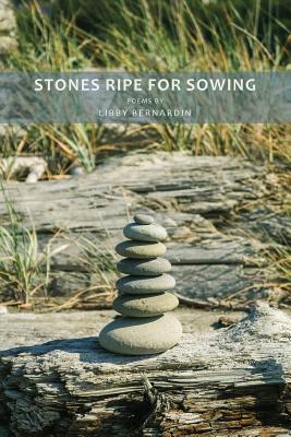 Stones Ripe for Sowing - Libby Bernardin