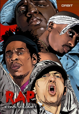 Orbit: RAP Icons: Tupac Shaur, The Notorious B.I.G., Jay-Z and Eminem - Eric M. Esquivel