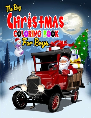 The Big Christmas Coloring Book for Boys: 100 Beautiful Pages to Color with Santa Claus, Reindeer, Snowmen & More! for Stress Relief and Relaxation - Truereview Publications