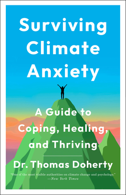 Surviving Climate Anxiety: A Guide to Coping, Healing, and Thriving - Thomas Doherty