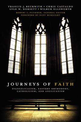 Journeys of Faith: Evangelicalism, Eastern Orthodoxy, Catholicism, and Anglicanism - Robert L. Plummer