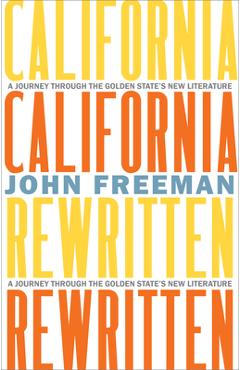Poza produsului California Rewritten: A Journey Through the Golden State's New Literature - John Freeman