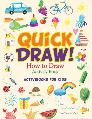 Quick Draw: How to Draw Activity Book - Activibooks For Kids
