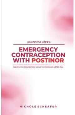 Coperta cărții 'Guide for Users: Emergency Contraception with Postinor: Preventing Conception Using the Morning-After Pill - Nichole'