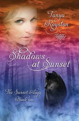 Shadows at Sunset: Book 1 of the Sunset Trilogy - Tonya Royston