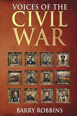 Voices of the Civil War - Barry Robbins