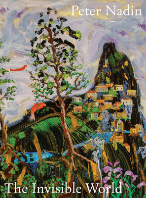 Peter Nadin: The Invisible World - Peter Nadin