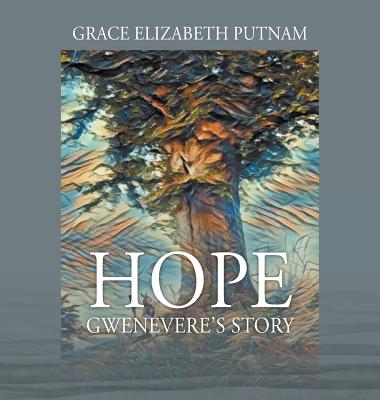 Hope: Gwenevere's Story - Grace Elizabeth Putnam