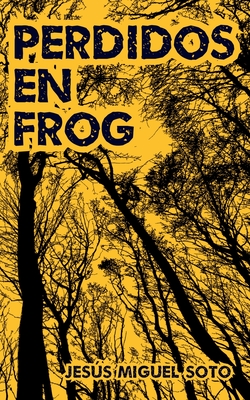 Perdidos en Frog - Jesús Miguel Soto