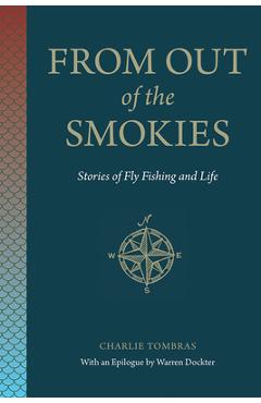 Poza produsului From Out of the Smokies: Stories of Fly Fishing and Life - Charlie Tombras