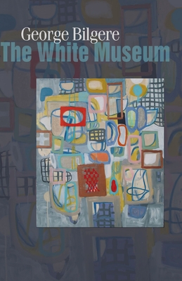 Coperta cărții 'White Museum - George Bilgere'
