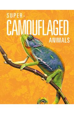 Coperta cărții 'Super-Camouflaged Animals - Meg Greve'