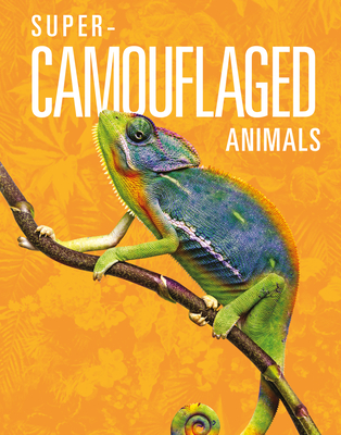 Super-Camouflaged Animals - Meg Greve