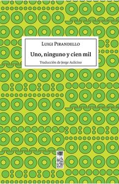 Coperta cărții 'Uno, ninguno y cien mil - Luigui Pirandello'