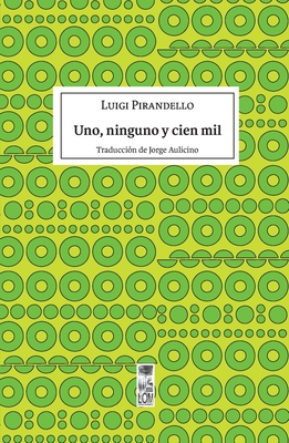 Coperta cărții 'Uno, ninguno y cien mil - Luigui Pirandello'
