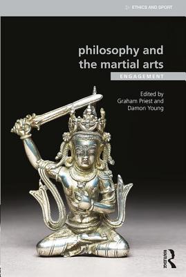 Philosophy and the Martial Arts: Engagement - Graham Priest