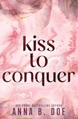 Kiss To Conquer: Special Edition - Anna B. Doe