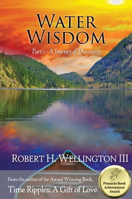 Water Wisdom Part 1: A Journey of Discovery - Robert Wellington