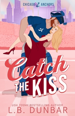 Catch the Kiss - L. B. Dunbar