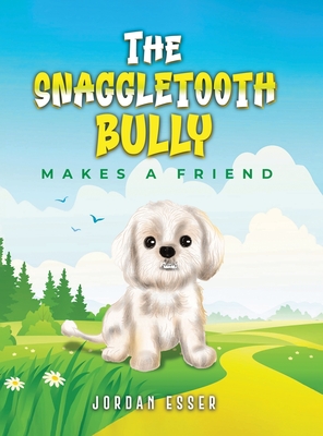 The Snaggletooth Bully Makes a Friend - Jordan Esser
