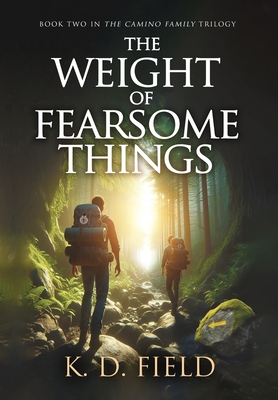 The Weight of Fearsome Things - K. D. Field