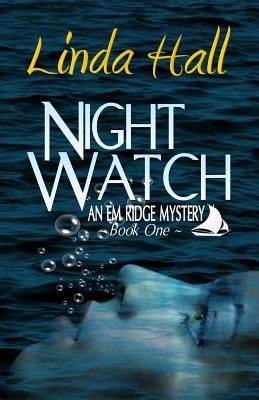 Night Watch: An Em Ridge Mystery - Linda Hall
