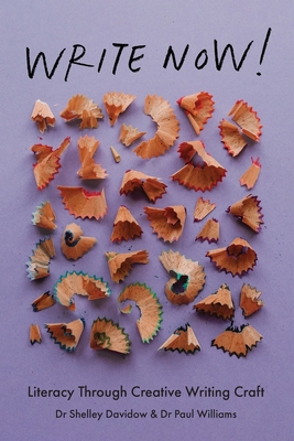 Write Now!: Literacy Through Creative Writing Craft - Shelley Davidow