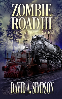 Zombie Road III: Rage on the Rails - David A. Simpson