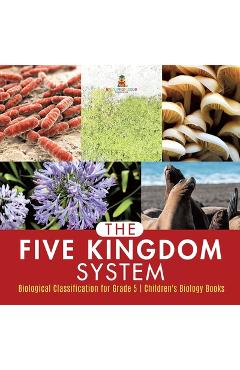 Coperta cărții 'The Five Kingdom System Biological Classification for Grade 5 Children's Biology Books -'