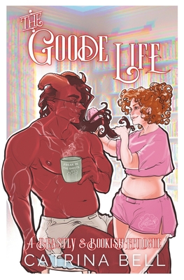 The Goode Life: A Beastly & Bookish Epilogue - Catrina Bell