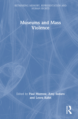 Museums and Mass Violence - Paul Morrow