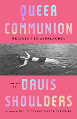 Queer Communion: Religion in Appalachia - Davis Shoulders