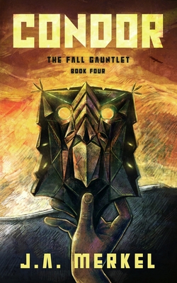 The Fall Gauntlet: Condor - J. A. Merkel