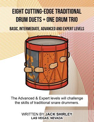 Eight Cutting-Edge Traditional Drum Duets + One Drum Trio - Jack T. Shirley