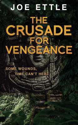 The Crusade for Vengeance - Joe Ettle