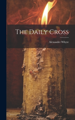The Daily Cross - Alexander Whyte