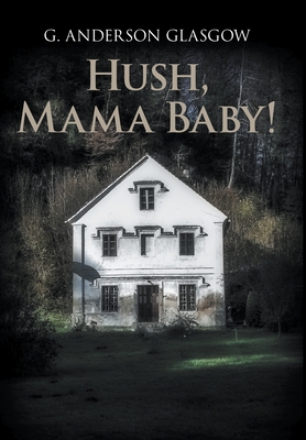 Hush, Mama Baby! - G. Anderson Glasgow