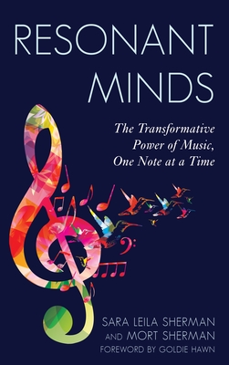 Resonant Minds: The Transformative Power of Music, One Note at a Time - Morton Sherman