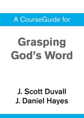 A CourseGuide for Grasping God's Word - 