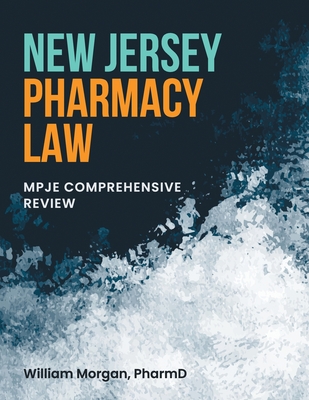 New Jersey Pharmacy Law: Mpje Comprehensive Review - William Morgan Pharmd