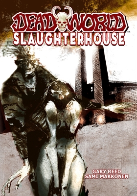 Deadworld: Slaughterhouse - Gary Reed