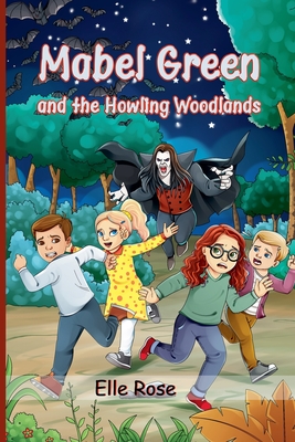 Mabel Green and the Howling Woodlands - Elle Rose