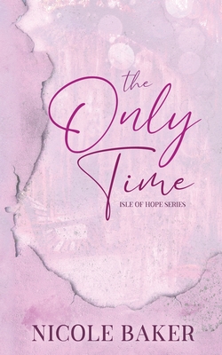 The Only Time - Nicole Baker