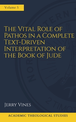 The Vital Role of Pathos in a Complete Text-Driven Interpretation of the Book of Jude: Interpreting Jude's Pathos - Jerry Vines