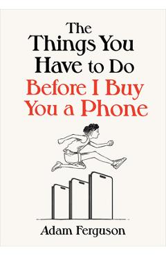 Poza produsului The Things You Have to Do Before I Buy You a Phone - Adam Ferguson