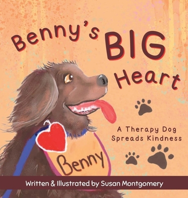 Benny's Big Heart: A Therapy Dog Spreads Kindness - Susan Montgomery