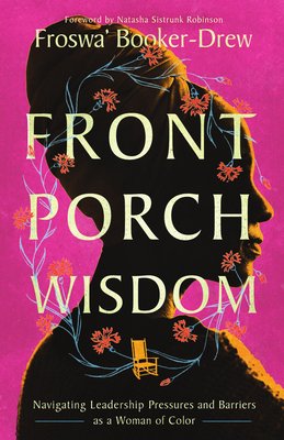 Front Porch Wisdom: Navigating Leadership Pressures and Barriers as a Woman of Color - Froswa' Booker-drew