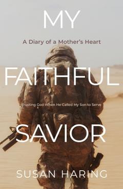Coperta cărții 'My Faithful Savior: A Diary of a Mother's Heart - Susan Haring'